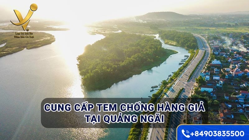 Cung cấp tem chống hàng giả tại Quảng Ngãi