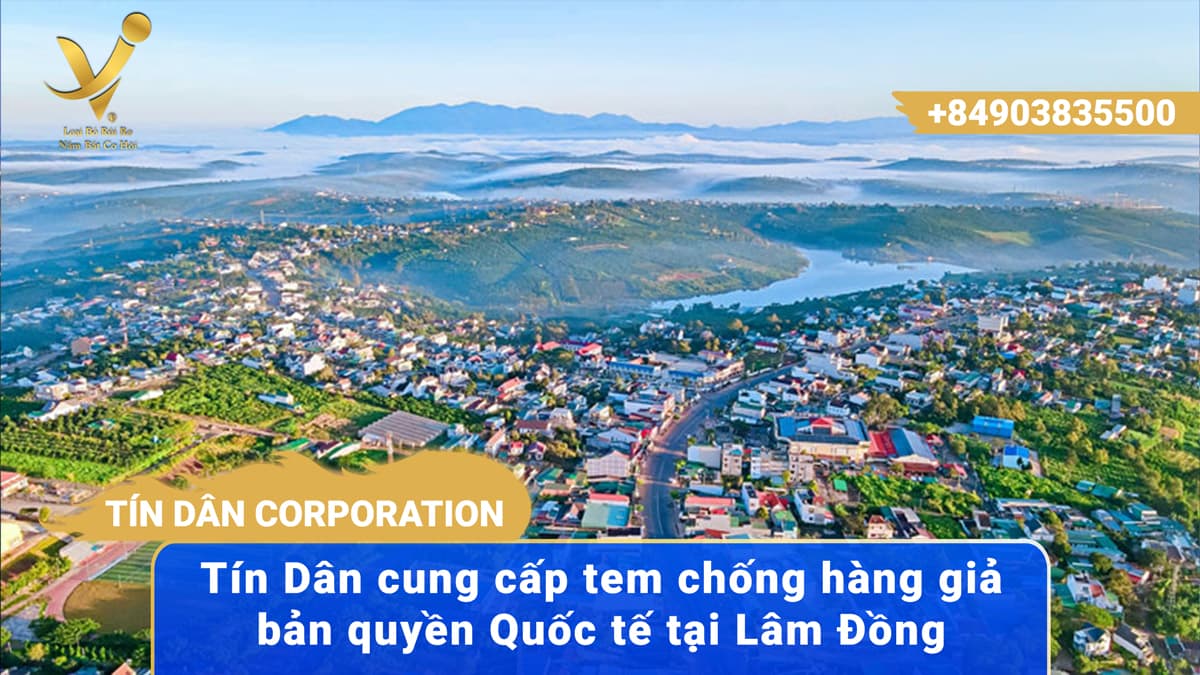 Dịch vụ khắc tem chống hàng giả tại Lâm Đồng uy tín số 1 Việt Nam