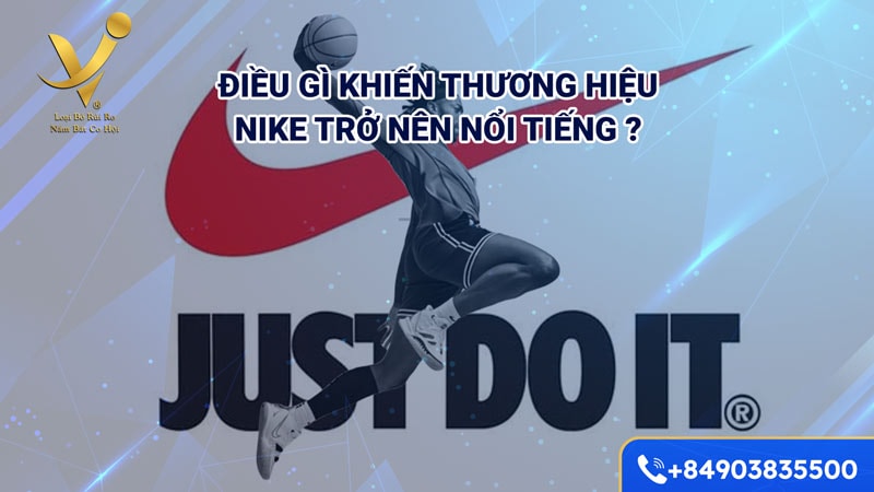 Điều gì khiến thương hiệu Nike trở nên nổi tiếng?