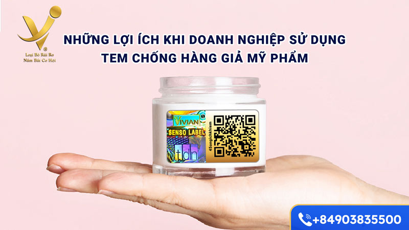 Lợi ích khi sử dụng tem chống hàng giả mỹ phẩm