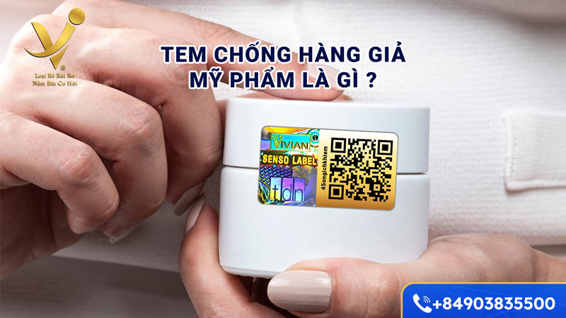 Tem chống hàng giả mỹ phẩm là gì?