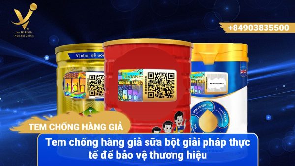 Tem chống hàng giả sữa bột giải pháp thực tế để bảo vệ thương hiệu