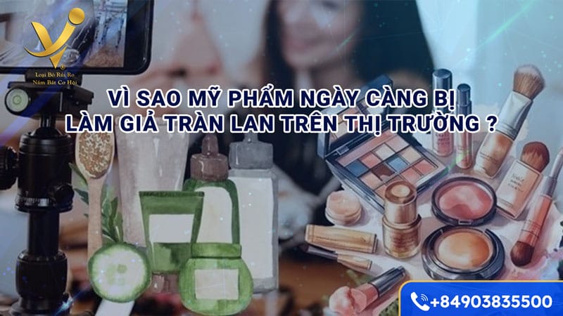 Vì sao mỹ phẩm ngày càng bị làm giả tràn lan trên thị trường?